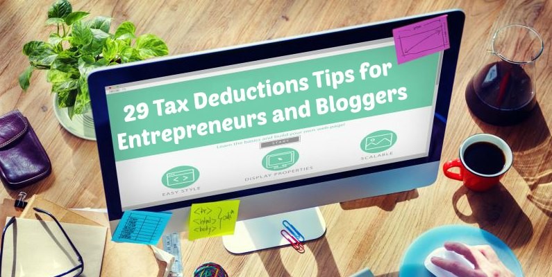 29 Tax Deductions Tips for Entrepreneurs and Bloggers